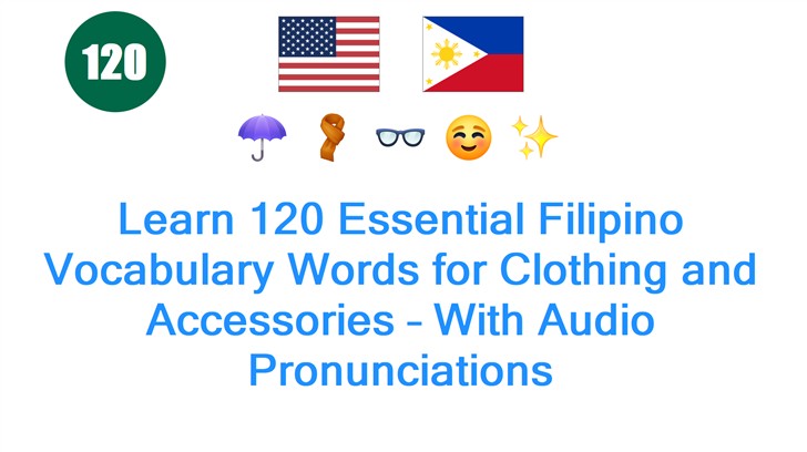 Learn 120 Essential Filipino Vocabulary Words for Clothing and Accessories – With Audio Pronunciations